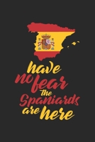 Have no Fear the Spaniards are Here: Travel Journal 120 pages for traveller, explorers and memory hunters Perfect for Backpackers, camper or tourists 1697338011 Book Cover