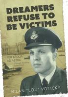 Dreamers Refuse to Be Victims: Per Ardua ad Astra (From Adversity to the Stars 1525531042 Book Cover