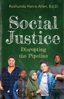 Social Justice: Disrupting The Pipeline B0BW32CWQ7 Book Cover