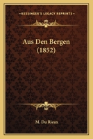 Aus Den Bergen (1852) 1160307962 Book Cover