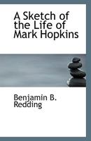A Sketch of the Life of Mark Hopkins, of California 1240007949 Book Cover