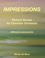 Impressions - Musical Scores for Chamber Orchestra: Different instruments B015R4QAHK Book Cover