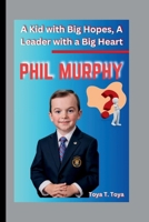 PHIL MURPHY: A Kid with Big Hopes, A Leader with a Big Heart B0FPM277XY Book Cover