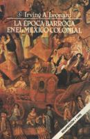 La Epoca Barroca En El Mexico Colonial (The Baroque Epoch in Colonial Mexico) 9681623770 Book Cover