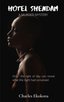 Hotel Shendam: Only the light of day can reveal what the night had conceived B08WZHBLLC Book Cover