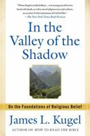 In the Valley of the Shadow: The Authenticity of Religious Belief and What Matters Most in Our Lives 1439130094 Book Cover