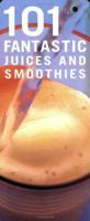 101 FANtastic Juices and Smoothies (101 Fantastic) 1592235476 Book Cover