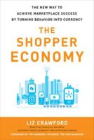 The Shopper Economy: The New Way to Achieve Marketplace Success by Turning Behavior Into Currency 0071787178 Book Cover