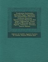 Prodromus Systematis Naturalis Regni Vegetabilis, Sive Enumeratio Contracta Ordinum Generum Specierumque Plantarum Huc Usque Cognitarum, Juxta Methodi ... Normas Digesta, Volume 8 1289540187 Book Cover