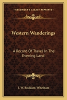 Western Wanderings: a Record of Travel in the Evening Land 1013812301 Book Cover