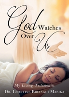 God Watches Over Us: My Living Testimonies 1950580687 Book Cover