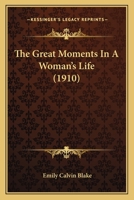 The Great Moments in a Woman's Life 1145693296 Book Cover