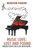 Music Love: Lost and Found : Twelve Essays on a Life with Music 1796054542 Book Cover