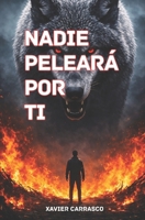 NADIE PELEARÁ POR TI (Spanish Edition) B0GLG21H4S Book Cover