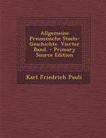 Allgemeine Preussissche Staats-Geschichte. Vierter Band. 0274822172 Book Cover