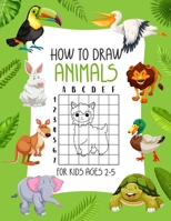 How To Draw Animals For Kids Ages 2-5: Cute and Simple Step-by-Step Way to Draw Animals Such as Horses, Cats, Dogs, Birds, Fish, Llama and Many More ! B092PKRQ3C Book Cover