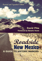 Roadside New Mexico: A Guide to Historic Markers 0826355692 Book Cover