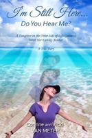 I'm Still Here ... Do You Hear Me? 0692474501 Book Cover