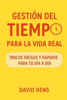 Gestión del tiempo para la vida real: Trucos fáciles y rápidos para tu día a día (Spanish Edition) B0G6X6BNR9 Book Cover
