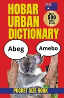 Hobar Urban Dictionary: Fun Guide to Aussie Slang, Hobart Lingo, Local Sayings & Everyday Australian Expressions (Slang Dictionary) B0HGCN1DVR Book Cover