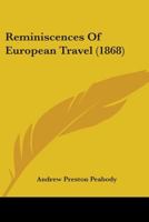 Reminiscences of European Travel / By Andrew P. Peabody 1165687046 Book Cover