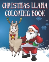 Christmas Llama Coloring Book: Kids and Adults Will Love These 25 One Sided Pages Of Christmas Llama Fun! 1674497954 Book Cover