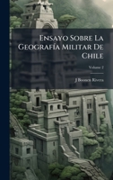 Ensayo Sobre La GeografÃ-a Militar De Chile (Spanish Edition) 1023883163 Book Cover
