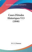 Cours D'etudes Historiques V13 (1846) 1104113066 Book Cover