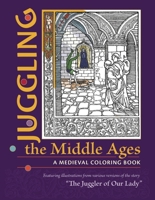 Juggling the Middle Ages: A Medieval Coloring Book 0884024385 Book Cover