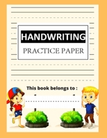 Handwriting practice paper: Kindergarten writing paper with lines for ABC kids:  120 pages 8.5x 11 Handwriting Paper B084YWMQNV Book Cover