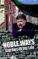 Noble Ways: Lay-bys in My Life 1907016031 Book Cover