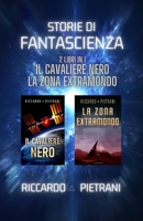 Storie di fantascienza - 2 libri in 1: Il Cavaliere Nero + La Zona Extramondo B0BD24W2FT Book Cover