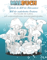 Malbuch entdecke die welt des Unterwassers, Welt der wunderbarsten Kreaturen für kinder ab 4 Jahre, mit unterschiedlichen Schwierigkeitsgarden: ausmal B088GL5XFD Book Cover