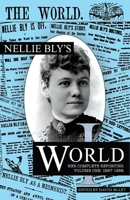 Nellie Bly's World: Her Complete Reporting 1887-1888 194454089X Book Cover