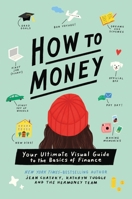 How to Money: Your Ultimate Visual Guide to the Basics of Finance 1250791693 Book Cover