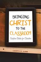 Bringing Christ to the Classroom: Scripture Studies for Educators 1532054785 Book Cover