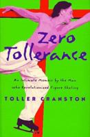 Zero Tollerance : An Intimate Memoir by the Man Who Revolutionized Figure Skating 0771023340 Book Cover