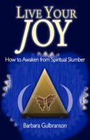 Live Your Joy: How to Awaken from Spiritual Slumber 0975575015 Book Cover