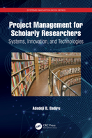 Project Management for Scholarly Researchers 1032080965 Book Cover
