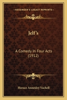 Jelf's: A Comedy in Four Acts 0548892377 Book Cover