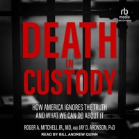 Death in Custody: How America Ignores the Truth and What We Can Do about It B0CW5B66WZ Book Cover