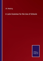 A Latin Grammar for the Use of Schools 3382312182 Book Cover