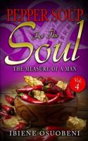 Pepper Soup For The Soul Volume 4: The Measure Of A Man 1978137036 Book Cover