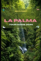 LA PALMA TOUR GUIDE 2025 B0F7Q9RB3H Book Cover