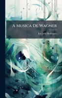A Musica De Wagner (Portuguese Edition) B0FK2V1GHD Book Cover
