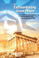 The Extraordinary Greek People: Their Remarkable Achievements and Philosophy for Living from Ancient Times to Today 1958363367 Book Cover