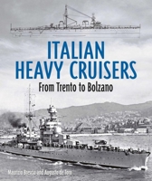 Italian Heavy Cruisers: From Trento to Bolzano 1682478718 Book Cover