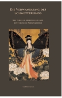 Die Verwandlung des Schmetterlings: Kulturelle, spirituelle und historische Perspektiven (German Edition) 3384480333 Book Cover