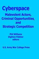 Cyberspace: Malevolent Actors, Criminal Opportunities and Strategic Competition 1537477587 Book Cover