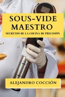 Sous-Vide Maestro: Secretos de la Cocina de Precisión (Spanish Edition) 1835861350 Book Cover